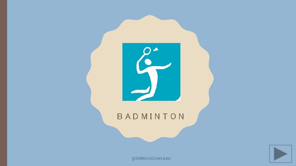 BADMINTON ŞÜKRAN KOCAKULAK 