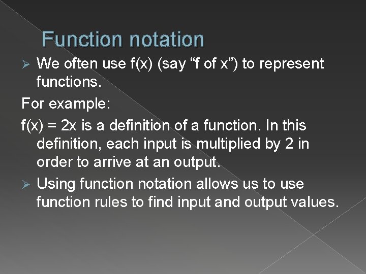 Function notation We often use f(x) (say “f of x”) to represent functions. For