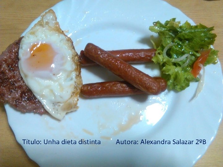 Título: Unha dieta distinta Autora: Alexandra Salazar 2ºB 