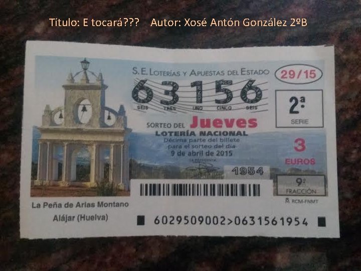 Título: E tocará? ? ? Autor: Xosé Antón González 2ºB 