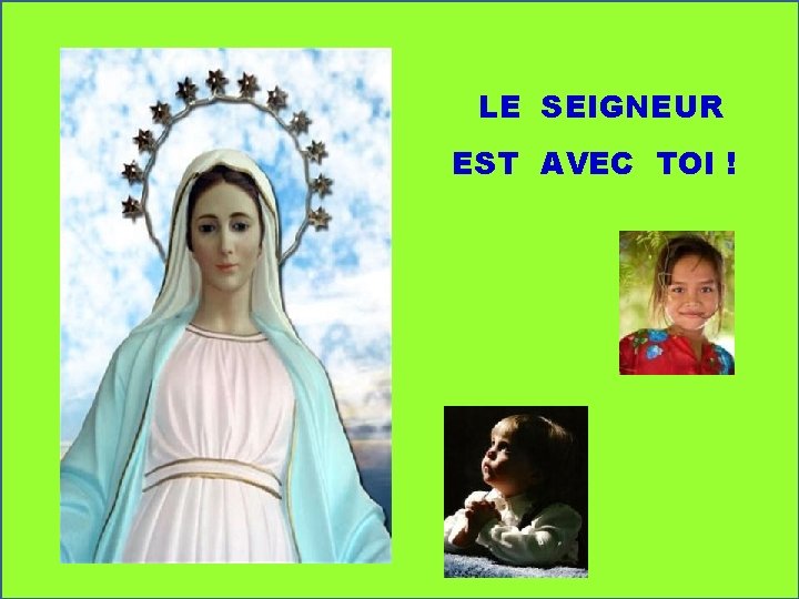 LE SEIGNEUR EST AVEC TOI ! 