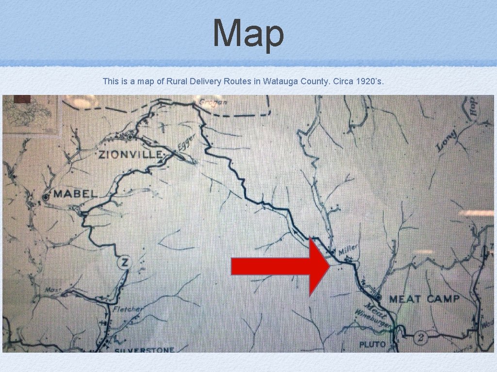 Map This is a map of Rural Delivery Routes in Watauga County. Circa 1920’s.