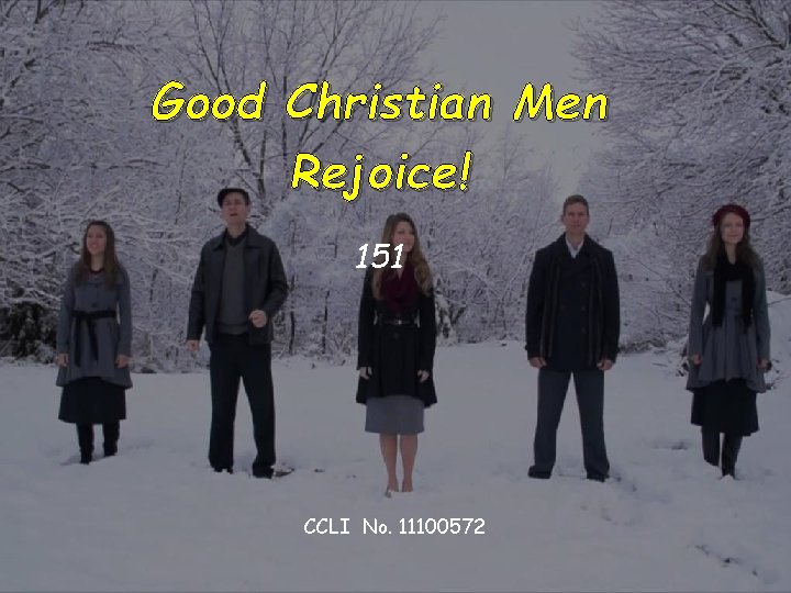 Good Christian Men Rejoice! 151 CCLI No. 11100572 