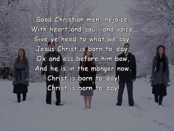 Good Christian men, rejoice, With heart and soul, and voice; Give ye heed to