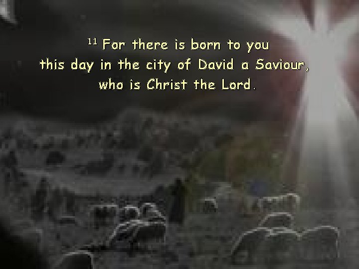 For there is born to you this day in the city of David a