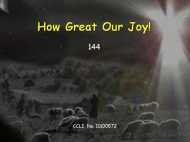 How Great Our Joy! 144 CCLI No. 11100572 
