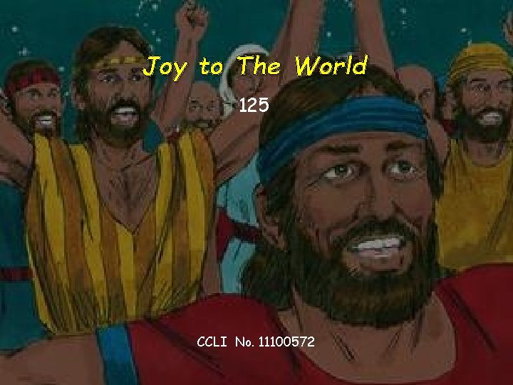 Joy to The World 125 CCLI No. 11100572 