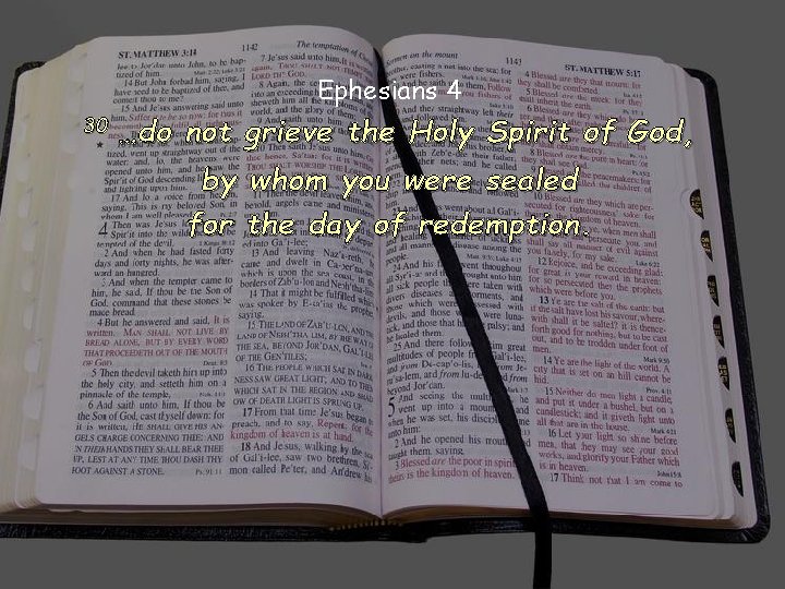 Ephesians 4 30 …do not grieve the Holy Spirit of God, by whom you