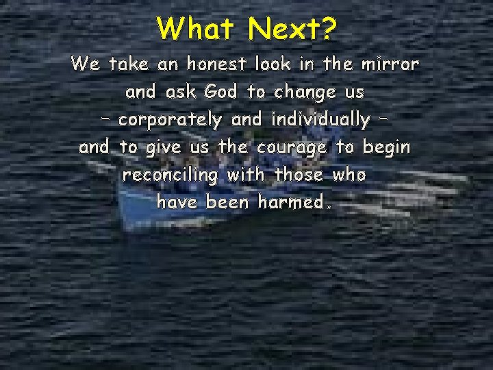 What Next? We take an honest look in the mirror and ask God to