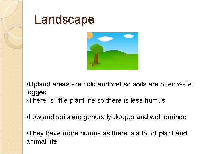 Landscape • Upland areas are cold and wet so soils are often water logged Landscape • Upland areas are cold and wet so soils are often water logged