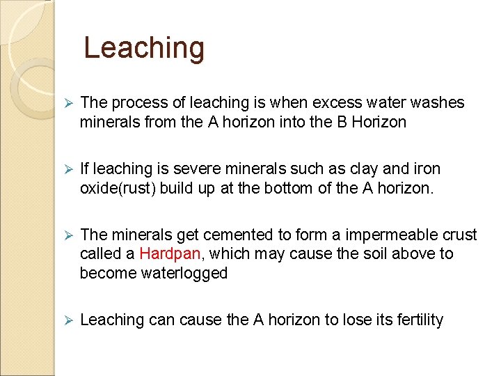 Leaching Ø The process of leaching is when excess water washes minerals from the Leaching Ø The process of leaching is when excess water washes minerals from the