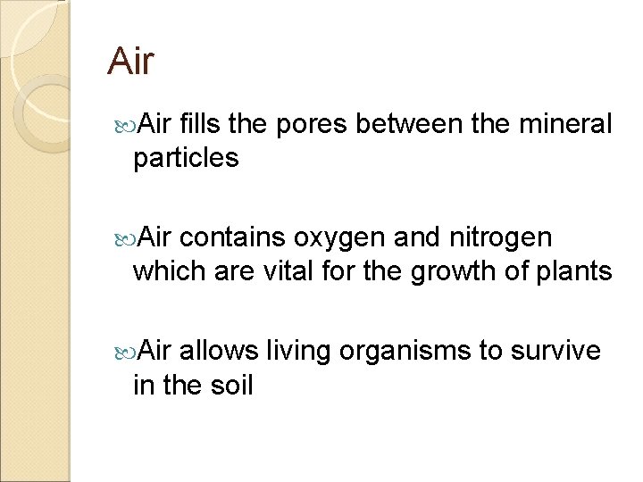 Air fills the pores between the mineral particles Air contains oxygen and nitrogen which Air fills the pores between the mineral particles Air contains oxygen and nitrogen which