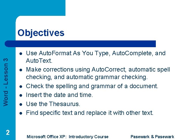 Objectives Word - Lesson 3 l l l 2 Use Auto. Format As You