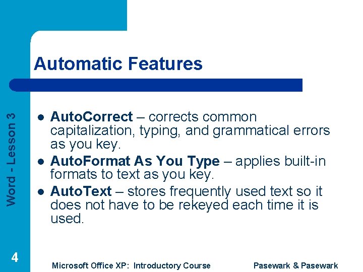 Word - Lesson 3 Automatic Features 4 l l l Auto. Correct – corrects