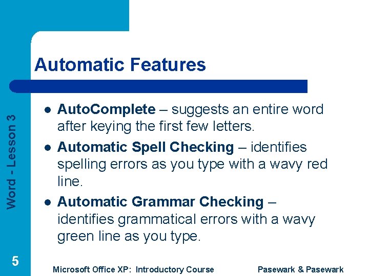 Word - Lesson 3 Automatic Features 5 l l l Auto. Complete – suggests