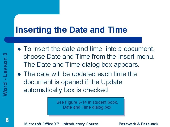 Inserting the Date and Time Word - Lesson 3 l l To insert the