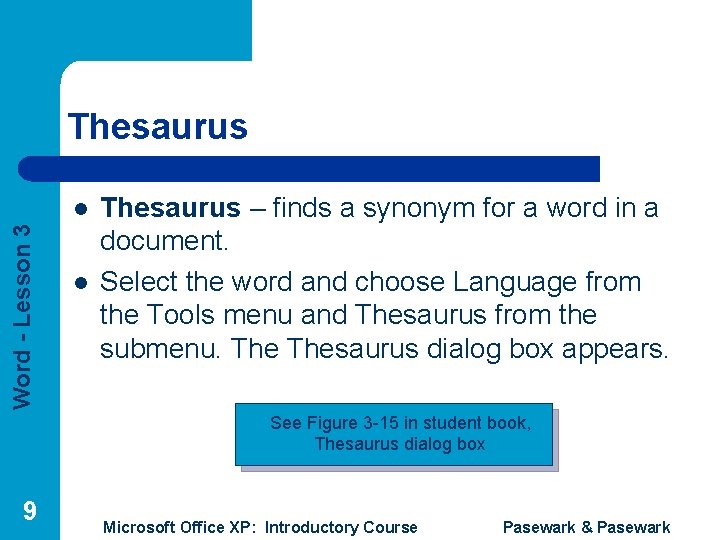 Thesaurus Word - Lesson 3 l l Thesaurus – finds a synonym for a