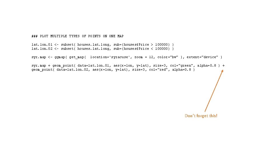 ### PLOT MULTIPLE TYPES OF POINTS ON ONE MAP lat. lon. 01 <- subset( ### PLOT MULTIPLE TYPES OF POINTS ON ONE MAP lat. lon. 01 <- subset(