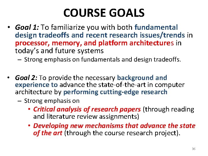 COURSE GOALS • Goal 1: To familiarize you with both fundamental design tradeoffs and