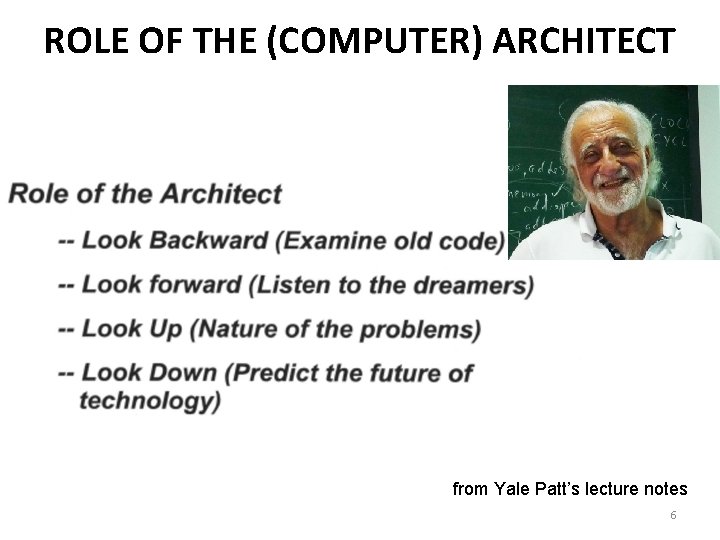 ROLE OF THE (COMPUTER) ARCHITECT from Yale Patt’s lecture notes 6 