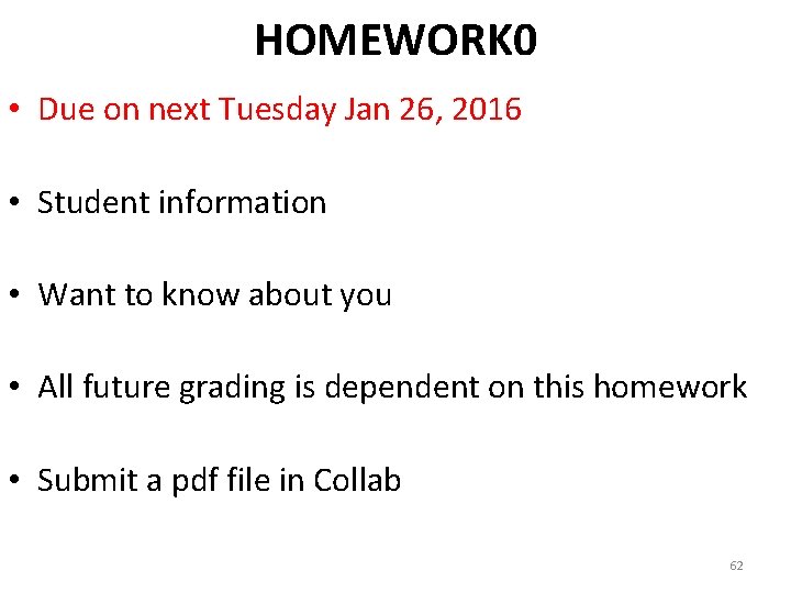 HOMEWORK 0 • Due on next Tuesday Jan 26, 2016 • Student information •