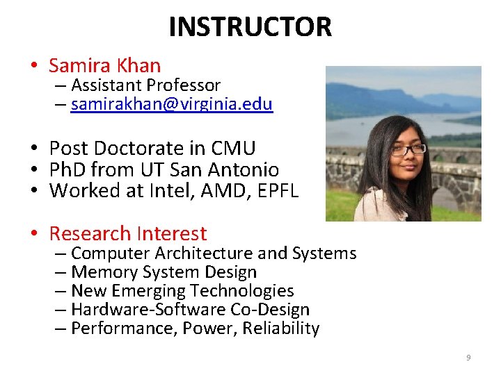 INSTRUCTOR • Samira Khan – Assistant Professor – samirakhan@virginia. edu • Post Doctorate in