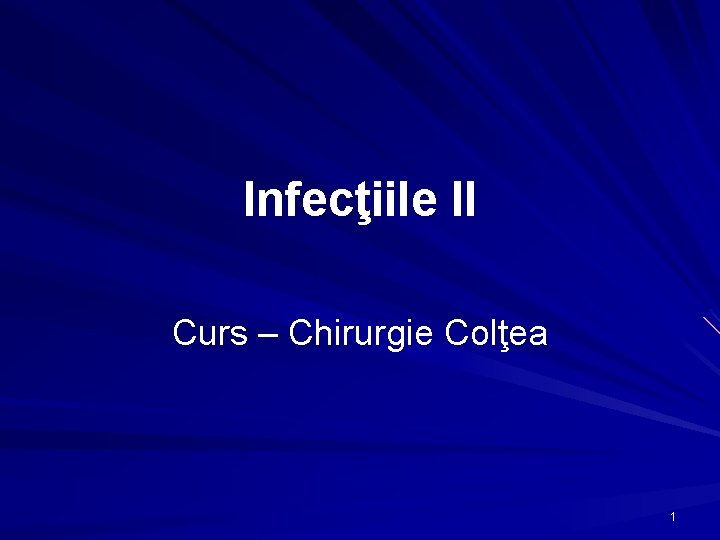 Infecţiile II Curs – Chirurgie Colţea 1 