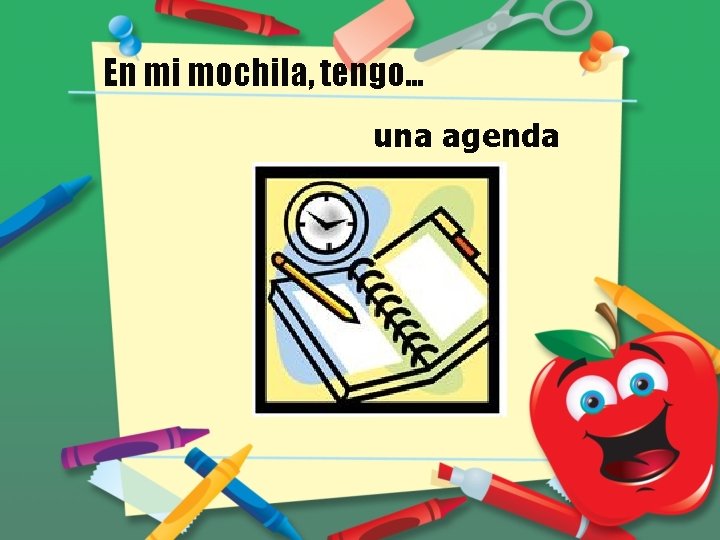 En mi mochila, tengo… una agenda 