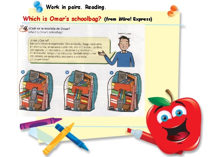 Work in pairs. Reading. Which is Omar’s schoolbag? (from ¡Mira! Express) 