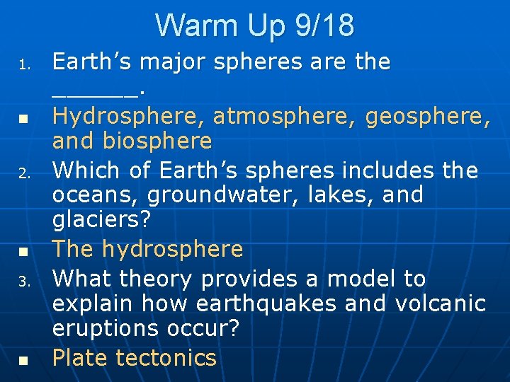 Warm Up 9/18 1. n 2. n 3. n Earth’s major spheres are the