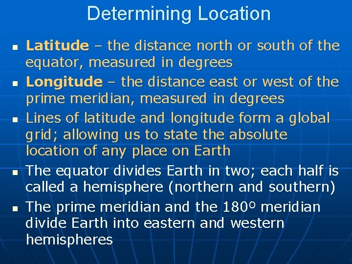 Determining Location n n Latitude – the distance north or south of the equator,