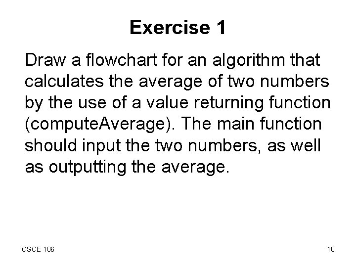 Exercise 1 Draw a flowchart for an algorithm that calculates the average of two