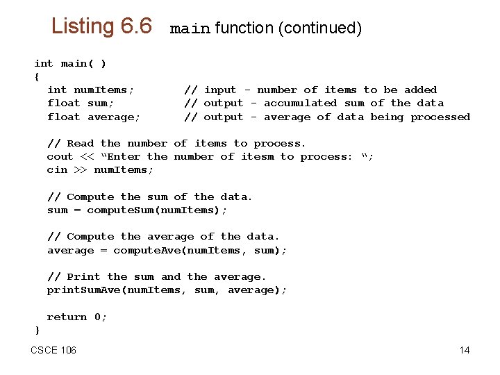 Listing 6. 6 int main( ) { int num. Items; float sum; float average;