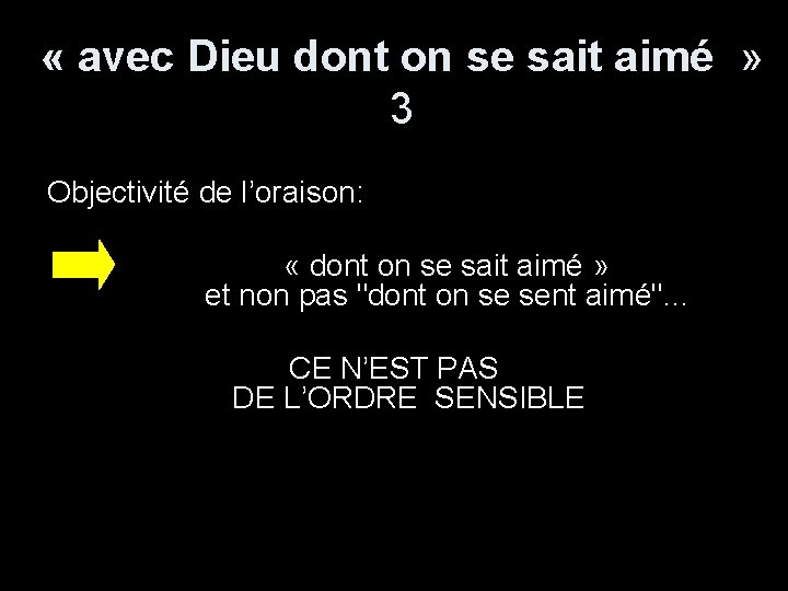  « avec Dieu dont on se sait aimé » 3 Objectivité de l’oraison: