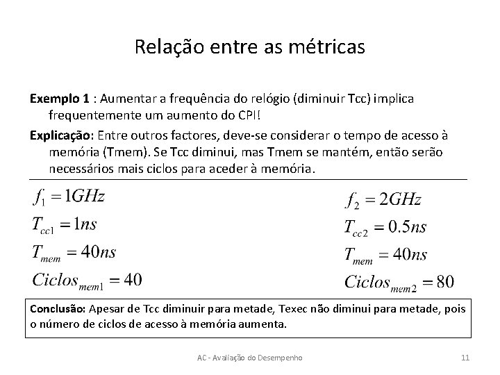 Relação entre as métricas Exemplo 1 : Aumentar a frequência do relógio (diminuir Tcc)