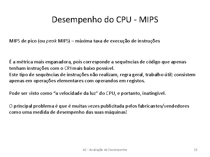 Desempenho do CPU - MIPS de pico (ou peak MIPS) – máxima taxa de