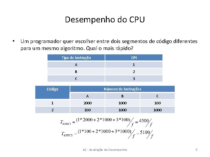 Desempenho do CPU • Um programador quer escolher entre dois segmentos de código diferentes
