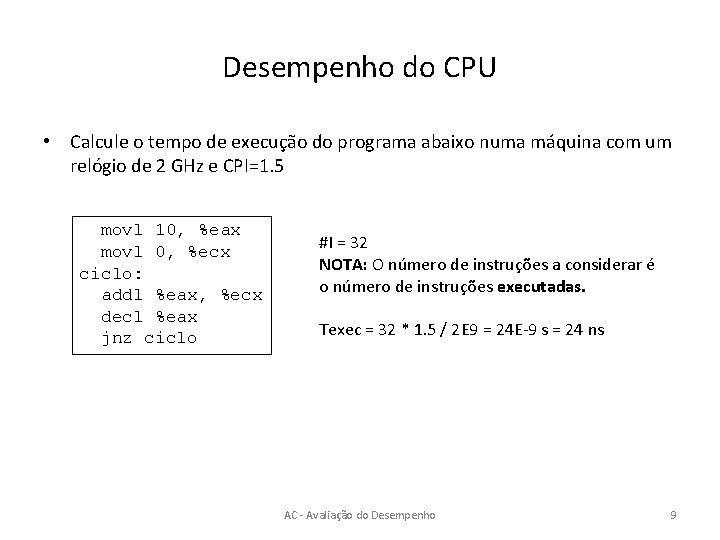 Desempenho do CPU • Calcule o tempo de execução do programa abaixo numa máquina