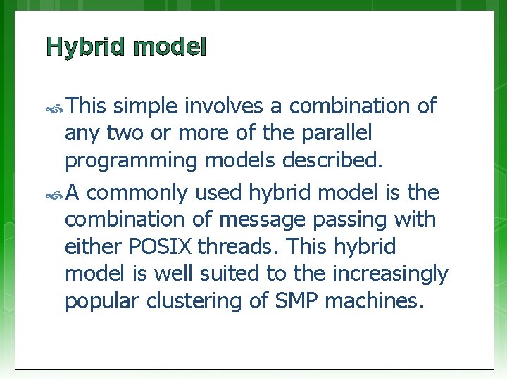 Hybrid model This simple involves a combination of any two or more of the