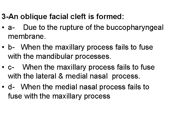 3 -An oblique facial cleft is formed: • a- Due to the rupture of