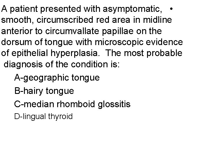 A patient presented with asymptomatic, • smooth, circumscribed red area in midline anterior to