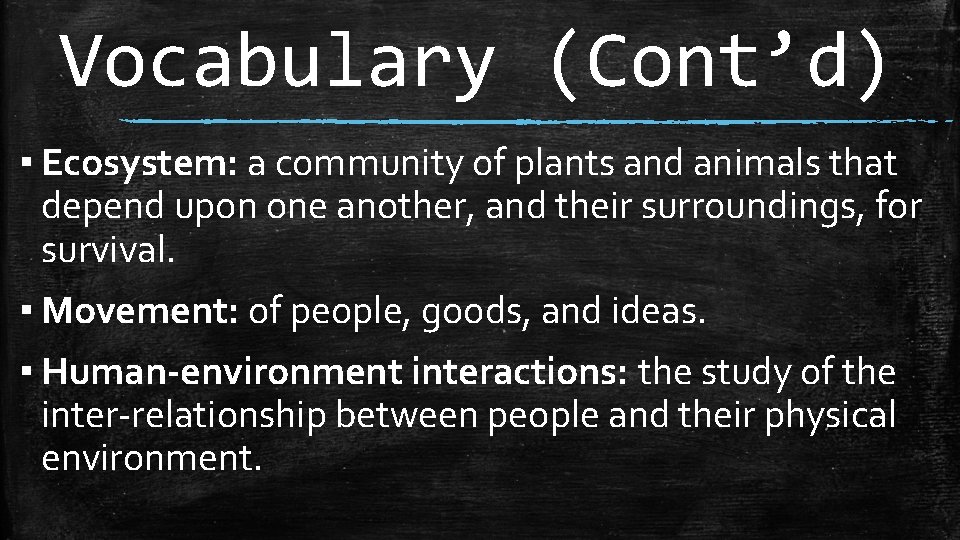 Vocabulary (Cont’d) ▪ Ecosystem: a community of plants and animals that depend upon one