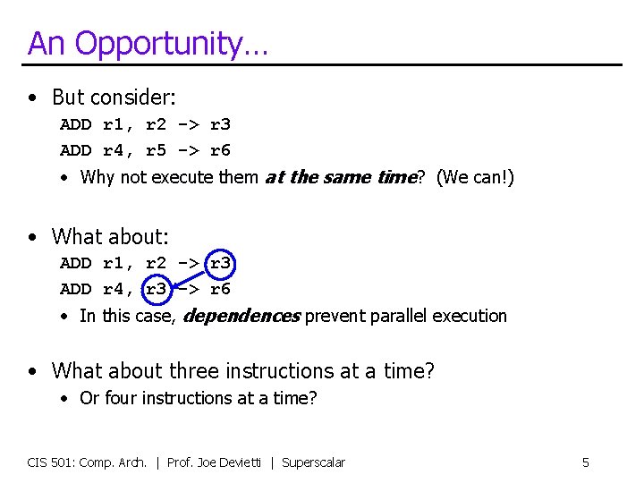 An Opportunity… • But consider: ADD r 1, r 2 -> r 3 ADD