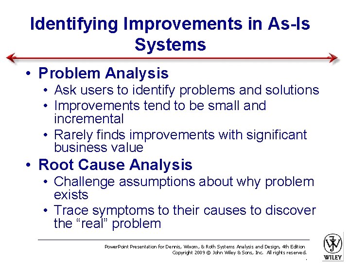 Identifying Improvements in As-Is Systems • Problem Analysis • Ask users to identify problems