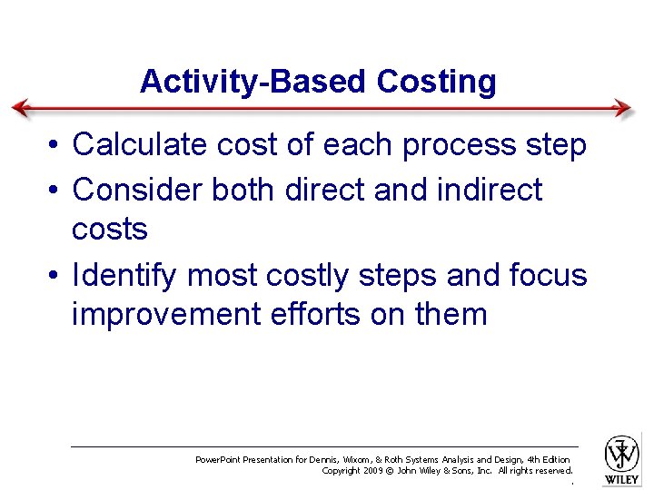 Activity-Based Costing • Calculate cost of each process step • Consider both direct and