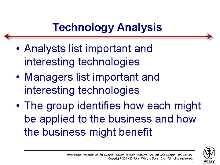 Technology Analysis • Analysts list important and interesting technologies • Managers list important and