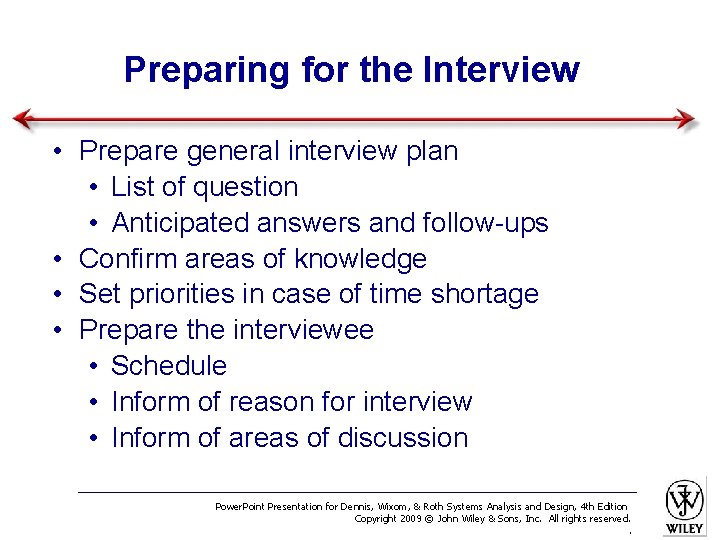 Preparing for the Interview • Prepare general interview plan • List of question •