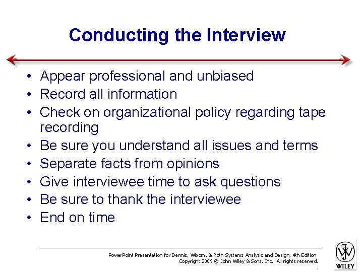 Conducting the Interview • Appear professional and unbiased • Record all information • Check