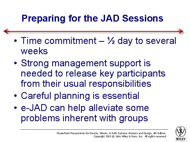 Preparing for the JAD Sessions • Time commitment – ½ day to several weeks