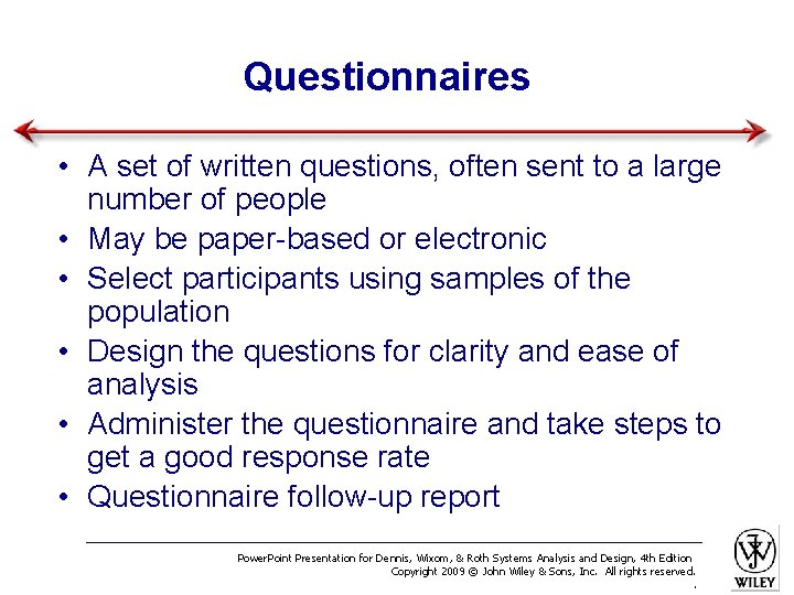 Questionnaires • A set of written questions, often sent to a large number of